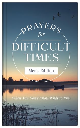 Cover image for Prayers for Difficult Times Men's Edition: When You Don't Know What to Pray