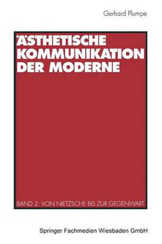 Cover image for AEsthetische Kommunikation Der Moderne: Band 2: Von Nietzsche Bis Zur Gegenwart