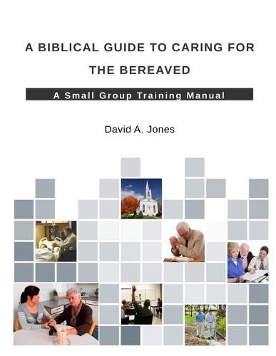 Cover image for A Biblical Guide to Caring for the Bereaved