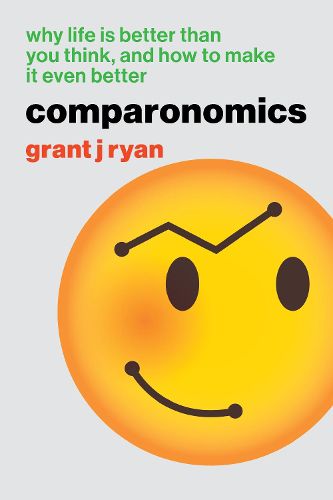 Cover image for Comparonomics: Why Life is Better Than You Think and How to Make it Even Better