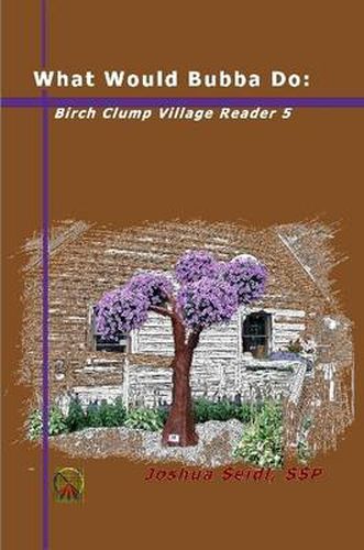 What Would Bubba Do: Birch Clump Village Reader 5