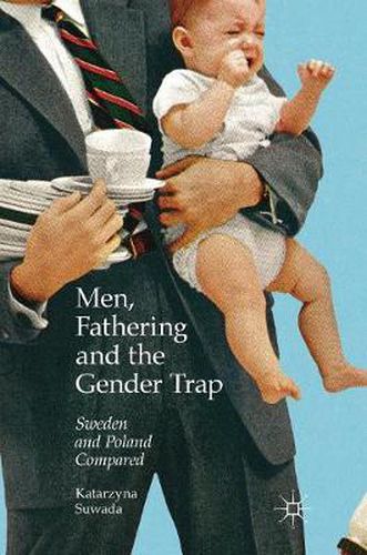 Cover image for Men, Fathering and the Gender Trap: Sweden and Poland Compared