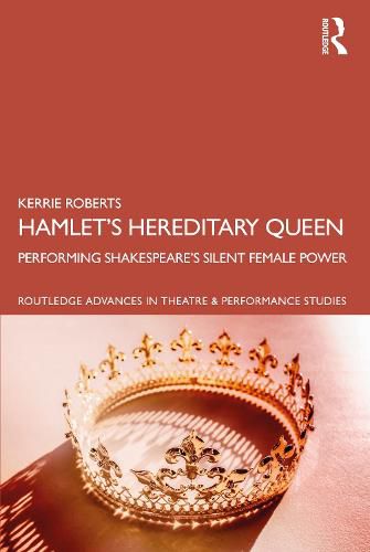 Cover image for Hamlet's Hereditary Queen: Performing Shakespeare's Silent Female Power