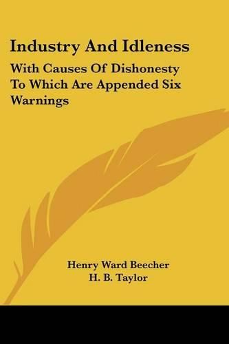 Cover image for Industry and Idleness: With Causes of Dishonesty to Which Are Appended Six Warnings