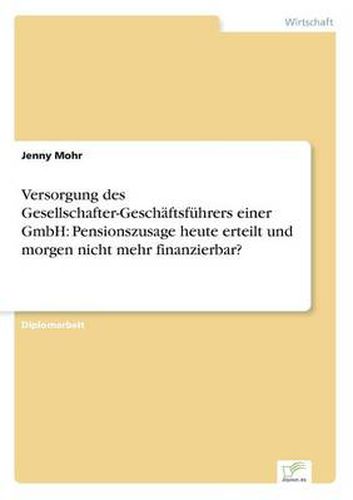 Cover image for Versorgung des Gesellschafter-Geschaftsfuhrers einer GmbH: Pensionszusage heute erteilt und morgen nicht mehr finanzierbar?