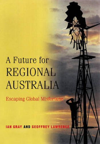 A Future for Regional Australia: Escaping Global Misfortune