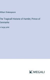 Cover image for The Tragicall Historie of Hamlet, Prince of Denmarke