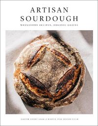 Cover image for Artisan Sourdough: Wholesome Recipes, Organic Grains