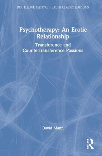 Cover image for Psychotherapy: An Erotic Relationship: Transference and Countertransference Passions