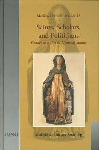 Cover image for Saints, Scholars, and Politicians: Gender as a Tool in Medieval Studies : Festschrift in Honour of Anneke Mulder-Bakker on the Occasion of Her Sixty-Fifth Birthday