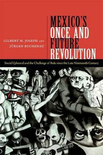 Cover image for Mexico's Once and Future Revolution: Social Upheaval and the Challenge of Rule since the Late Nineteenth Century