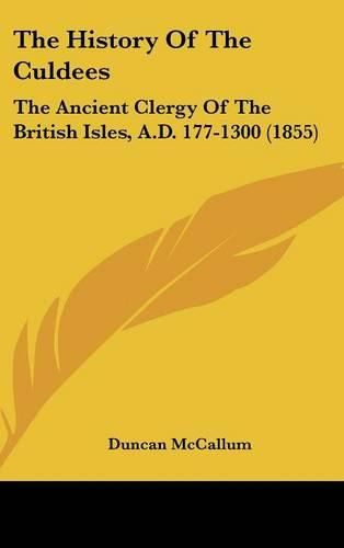 Cover image for The History of the Culdees: The Ancient Clergy of the British Isles, A.D. 177-1300 (1855)