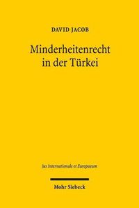 Cover image for Minderheitenrecht in der Turkei: Recht auf eigene Existenz, Religion und Sprache nichtnationaler Gemeinschaften in der turkischen Verfassung und im Lausanner Vertrag