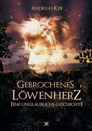 Cover image for Gebrochenes Loewenherz: Eine unglaubliche Geschichte