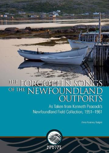 Cover image for The Forgotten Songs of the Newfoundland Outports: As Taken from Kenneth Peacock's Newfoundland Field Collection, 1951-1961