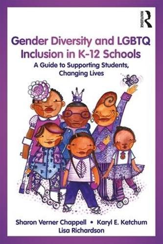 Cover image for Gender Diversity and LGBTQ Inclusion in K-12 Schools: A Guide to Supporting Students, Changing Lives