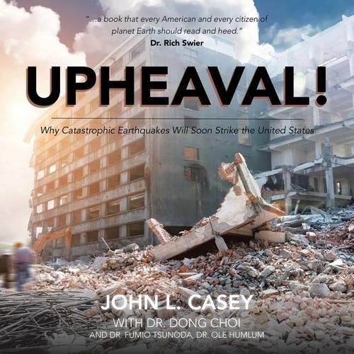 Cover image for Upheaval|: Why Catastrophic Earthquakes Will Soon Strike the United St