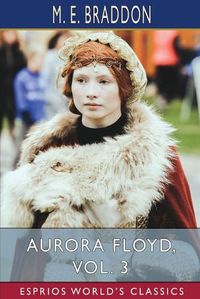 Cover image for Aurora Floyd, Vol. 3 (Esprios Classics)