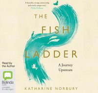 Cover image for The Fish Ladder: A Journey Upstream