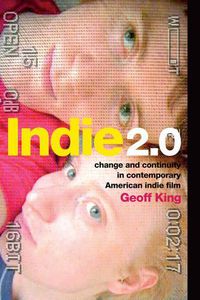 Cover image for Indie 2.0: Change and Continuity in Contemporary American Indie Film