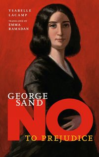 Cover image for George Sand: No to Prejudice