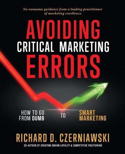 Cover image for Avoiding Critical Marketing Errors: How to Go from Dumb to Smart Marketing