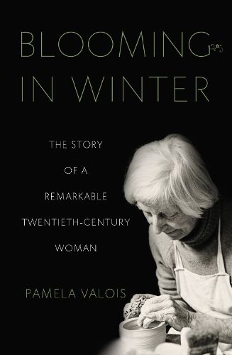 Cover image for Blooming in Winter: The Story of a Remarkable Twentieth-Century Woman