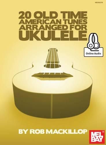 Cover image for 20 Old Time American Tunes Arranged For Ukulele