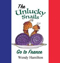 Cover image for The Unlucky Snails go to France