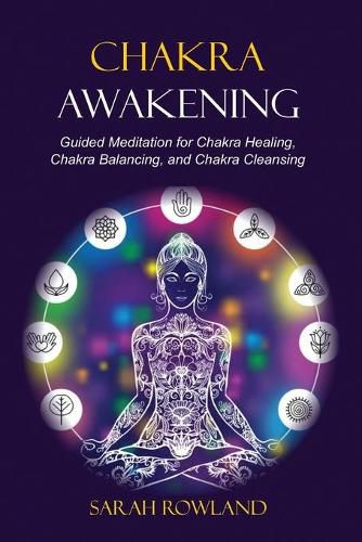 Cover image for Chakra Awakening: Guided Meditation to Heal Your Body and Increase Energy with Chakra Balancing, Chakra Healing, Reiki Healing, and Guided Imagery