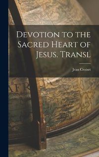 Cover image for Devotion to the Sacred Heart of Jesus. Transl