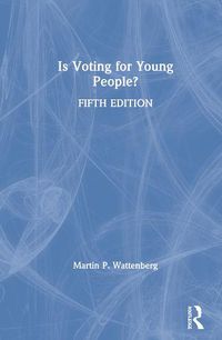 Cover image for Is Voting for Young People?: Completely Updated Through the 2018 Election