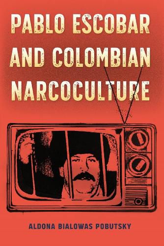 Cover image for Pablo Escobar and Colombian Narcoculture