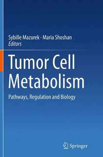 Cover image for Tumor Cell Metabolism: Pathways, Regulation and Biology
