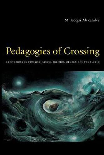 Cover image for Pedagogies of Crossing: Meditations on Feminism, Sexual Politics, Memory, and the Sacred