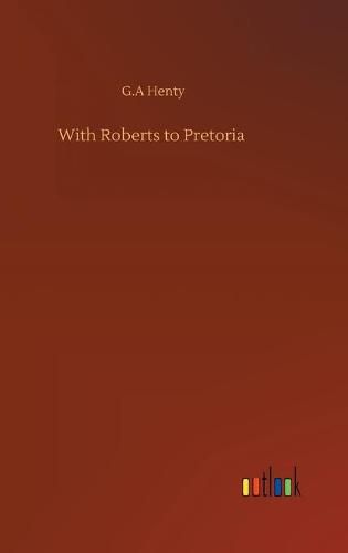 Cover image for With Roberts to Pretoria