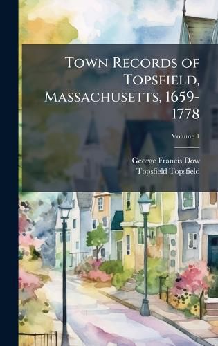Cover image for Town Records of Topsfield, Massachusetts, 1659-1778