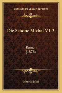 Cover image for Die Schone Michal V1-3: Roman (1878)