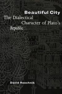 Cover image for Beautiful City: The Dialectical Character of Plato's  Republic