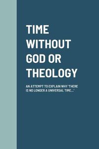 Cover image for Time Without God or Theology