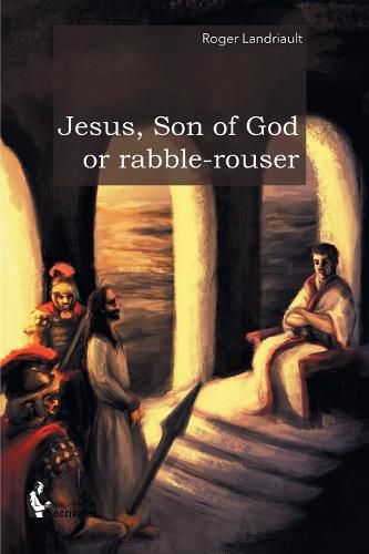 Cover image for Jesus, Son of God or rabble-rouser