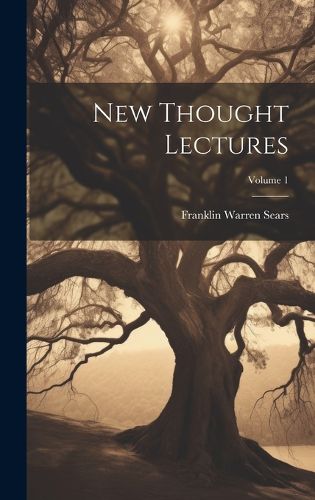 New Thought Lectures; Volume 1