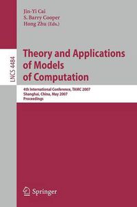 Cover image for Theory and Applications of Models of Computation: 4th International Conference, TAMC 2007, Shanghai, China, May 22-25, 2007, Proceedings