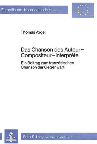 Cover image for Das Chancon Des Auteur-Compositeur-Interprete: Ein Beitrag Zum Franzoesischen Chanson Der Gegenwart