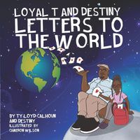 Cover image for Loyal T and Destiny Letters to the World