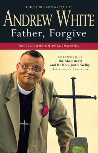 Cover image for Father, Forgive: Reflections on peacemaking