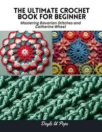 Cover image for The Ultimate Crochet Book for Beginner