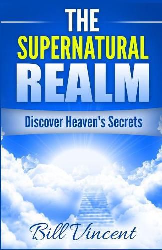 Cover image for The Supernatural Realm: Discover Heaven's Secrets