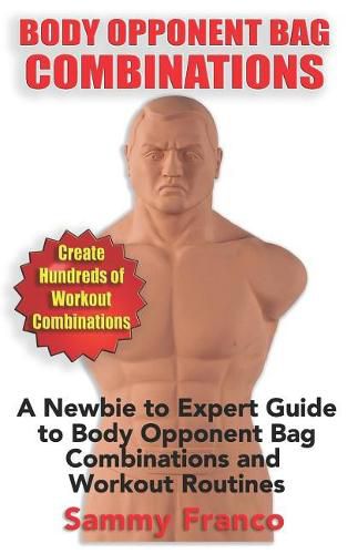 Cover image for Body Opponent Bag Combinations: A Newbie to Expert Guide to Body Opponent Bag Combinations and Workout Routines