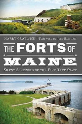 Cover image for The Forts of Maine: Silent Sentinels of the Pine Tree State